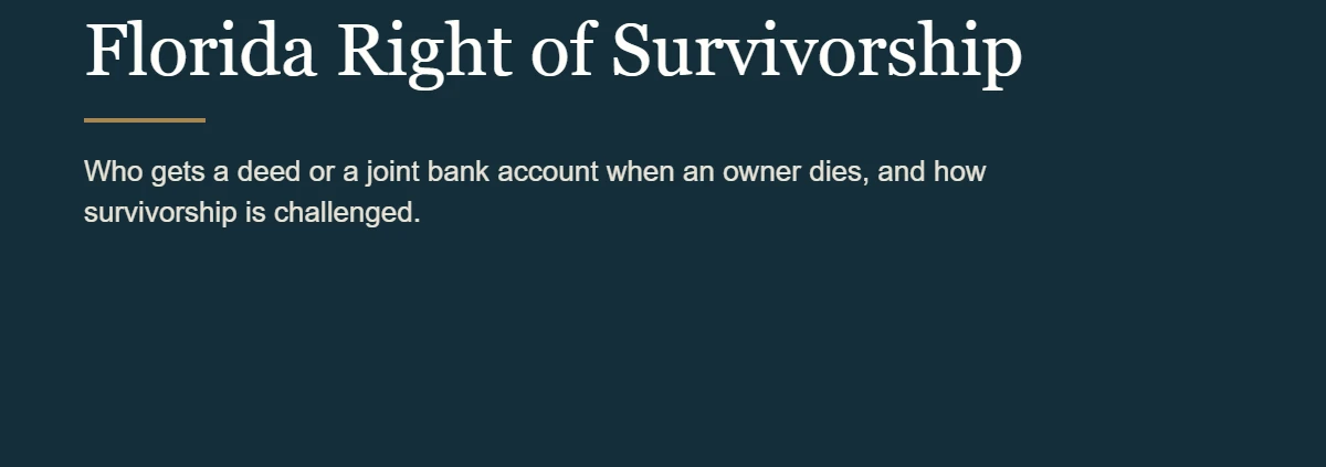 Florida Right of Survivorship: who gets a deed or a joint bank account when an owner dies, and how survivorship is challenged. Lorenzo Law, Jose M. Lorenzo, Jr., Florida attorney.