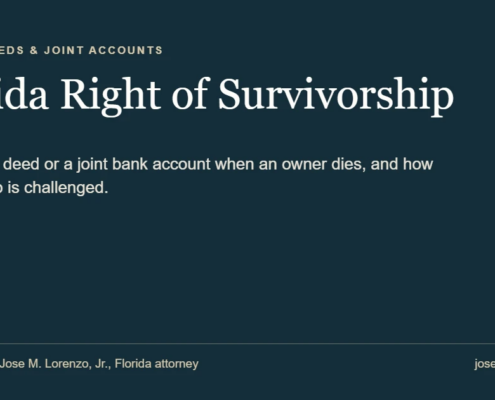Florida Right of Survivorship: who gets a deed or a joint bank account when an owner dies, and how survivorship is challenged. Lorenzo Law, Jose M. Lorenzo, Jr., Florida attorney.